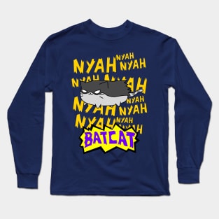 NAH NAH NAH BAT CAAAT Long Sleeve T-Shirt